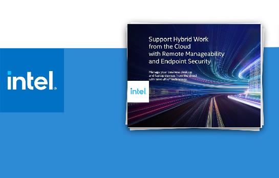 Support Hybrid Work From the Cloud With Remote Manageability and Endpoint Security