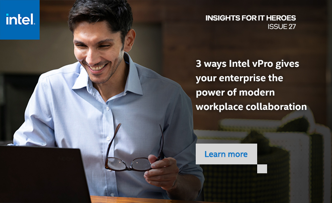 3 ways Intel vPro gives your enterprise the power of modern workplace collaboration