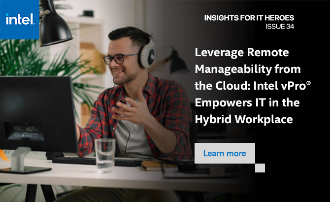 Leverage Remote Manageability from the Cloud: Intel vPro® Empowers IT in the Hybrid Workplace
