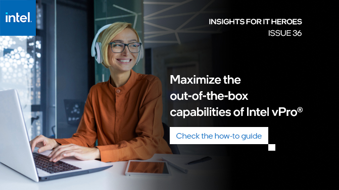 Maximize the out-of-the-box capabilities of Intel vPro®