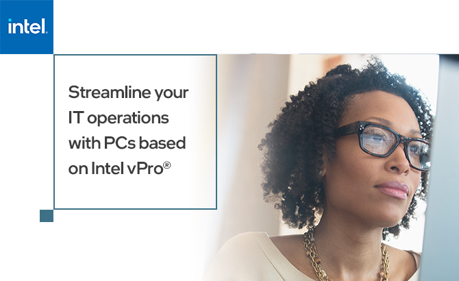Streamline your IT operations with PCs based on Intel vPro®